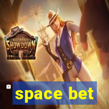 space bet